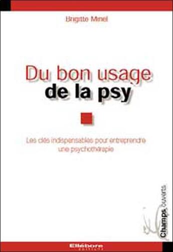 Couverture du livre « Du bon usage de la psy » de Brigitte Minel aux éditions Ellebore