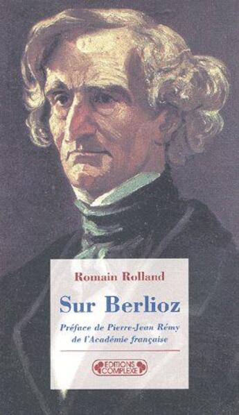 Couverture du livre « Sur Berlioz » de Romain Rolland aux éditions Complexe