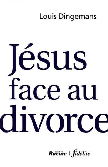 Couverture du livre « Jésus face au divorce » de Dingemans aux éditions Fidelite