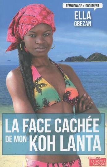 Couverture du livre « La face cachée de koh lanta ; une mine de trésors pour tous » de Ella Gbezan aux éditions La Boite A Pandore