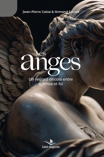 Couverture du livre « Les anges : Un regard décalé entre science et foi » de Armand Savioz et Jean-Pierre Caloz aux éditions Saint Augustin