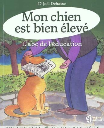 Couverture du livre « Mon chien est bien élevé » de Joel Dehasse aux éditions Le Jour