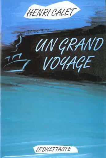 Couverture du livre « Grand voyage (un) » de Henri Calet aux éditions Le Dilettante