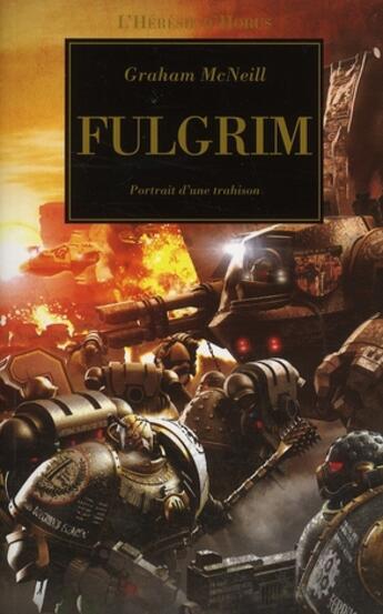 Couverture du livre « Warhammer 40.000 - the Horus Heresy t.5 ; Fulgrim, portrait d'une trahison » de Graham Mcneill aux éditions Bibliotheque Interdite