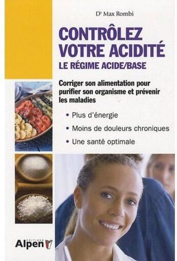 Couverture du livre « Contrôlez votre acidité ; le régime acide/base ; corriger son alimentation pour purifier son organisme et prévenir les maladies » de Rombi Max aux éditions Alpen