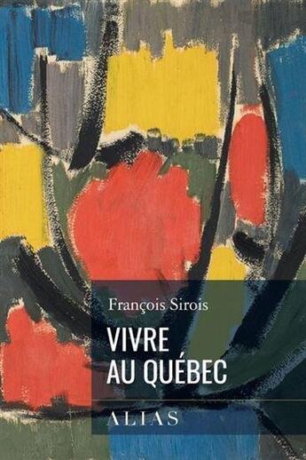 Couverture du livre « Vivre au Québec » de Francois Sirois aux éditions Alias