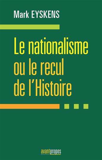 Couverture du livre « Le nationalisme ou le recul de l'histoire » de Mark Eyskens aux éditions Avant-propos