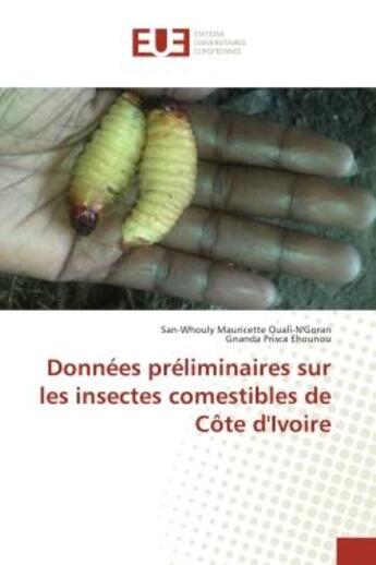 Couverture du livre « Donnees preliminaires sur les insectes comestibles de cote d'Ivoire » de San-Whouly Ouali-N'Goran aux éditions Editions Universitaires Europeennes