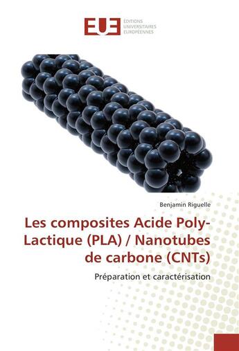 Couverture du livre « Les composites acide poly-lactique (pla) / nanotubes de carbone (cnts) » de Riguelle Benjamin aux éditions Editions Universitaires Europeennes