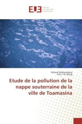 Couverture du livre « Etude de la pollution de la nappe souterraine de la ville de Toamasina » de Rolland Rafarandrainy aux éditions Editions Universitaires Europeennes