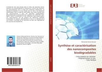 Couverture du livre « Synthèse et caracterisation des nanocomposites biodegradables : Intercalation en solution - Polymerisation in situ - Voie fondue » de Mohamed Zenasni aux éditions Editions Universitaires Europeennes