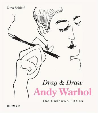 Couverture du livre « Andy warhol drag & draw the unkown fifties » de Schleif Nina aux éditions Hirmer