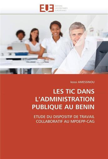 Couverture du livre « Les tic dans l'administration publique au benin » de Amessinou Kossi aux éditions Editions Universitaires Europeennes