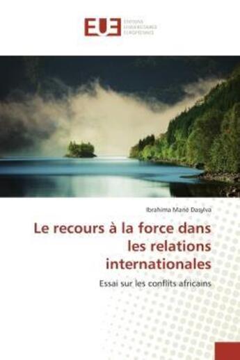 Couverture du livre « Le recours a la force dans les relations internationales - essai sur les conflits africains » de Dasylva I M. aux éditions Editions Universitaires Europeennes