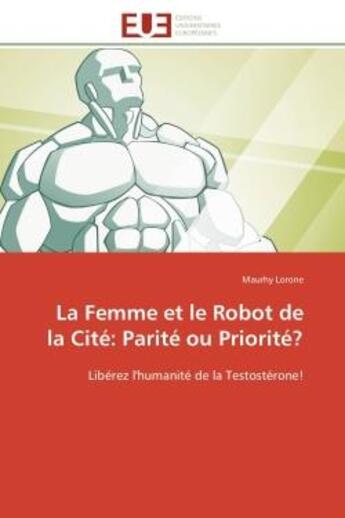 Couverture du livre « La femme et le robot de la cite: parite ou priorite? » de Lorone-M aux éditions Editions Universitaires Europeennes