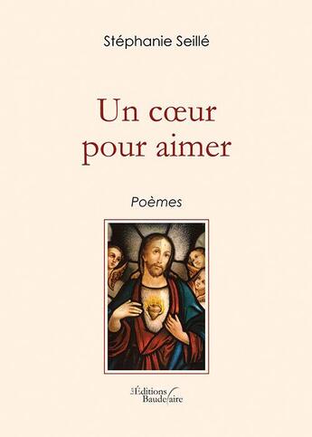 Couverture du livre « Un coeur pour aimer » de Stephanie Seille aux éditions Baudelaire