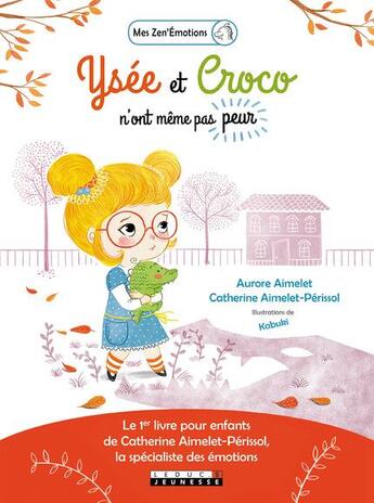 Couverture du livre « Ysée et Croco n'ont même pas peur » de Aurore Aimelet et Catherine Aimelet-Perissol et Kabuki aux éditions Leduc Jeunesse