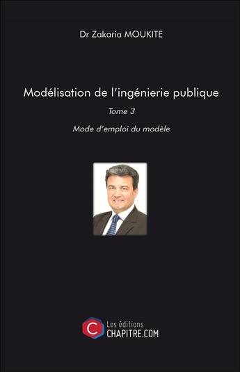 Couverture du livre « Modélisation de l'ingénierie publique Tome 3 » de Zakaria Moukite aux éditions Chapitre.com