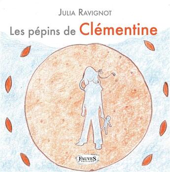 Couverture du livre « Les pepins de Clémentine » de Julia Ravignot aux éditions Fauves