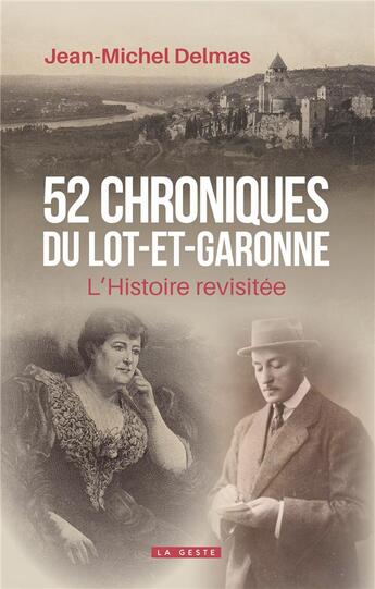 Couverture du livre « 52 chroniques du Lot-et-Garonne: l'histoire revisitée » de Jean-Michel Delmas aux éditions Geste