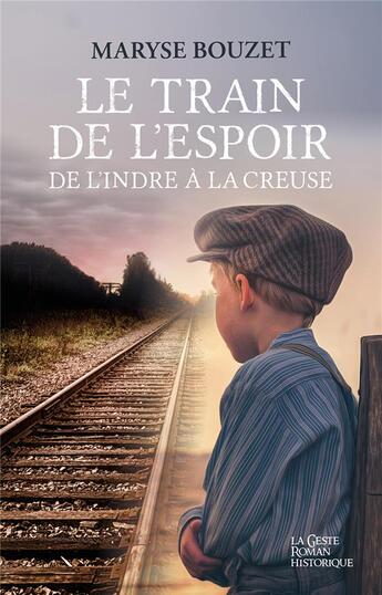 Couverture du livre « Le train de l'espoir : De l'Indre à la Creuse » de Maryse Bouzet aux éditions Geste