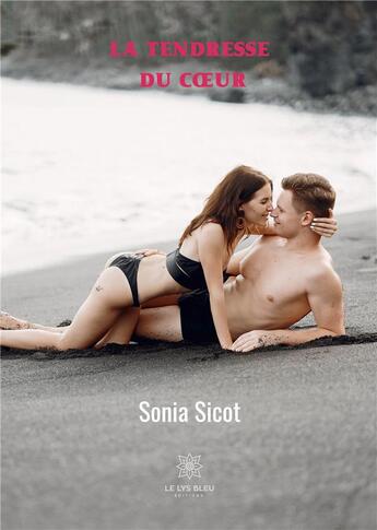 Couverture du livre « La tendresse du coeur » de Sonia Sicot aux éditions Le Lys Bleu