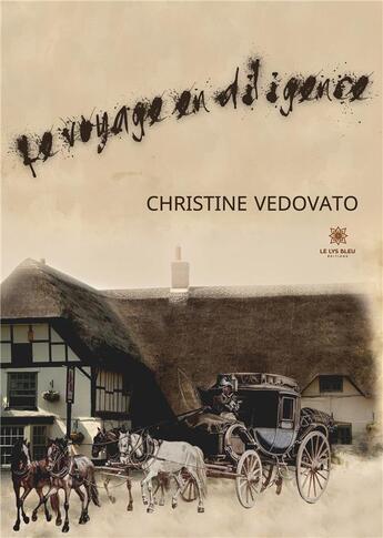 Couverture du livre « Le voyage en diligence » de Christine Vedovato aux éditions Le Lys Bleu