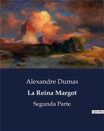 Couverture du livre « La Reina Margot : Segunda Parte » de Alexandre Dumas aux éditions Culturea