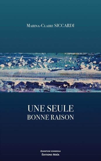 Couverture du livre « Une seule bonne raison » de Marina-Claire Siccardi aux éditions Editions Maia