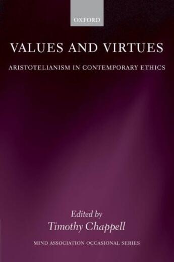 Couverture du livre « Values and Virtues: Aristotelianism in Contemporary Ethics » de Timothy Chappell aux éditions Clarendon Press