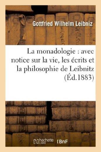 Couverture du livre « La monadologie : avec notice sur la vie, les ecrits et la philosophie de leibnitz » de Leibniz/Segond aux éditions Hachette Bnf