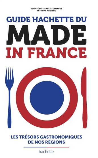 Couverture du livre « Guide Hachette made in France » de Jean-Sebastien Petitdemange aux éditions Hachette Pratique