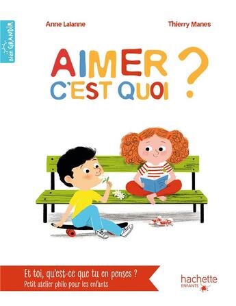 Couverture du livre « Aimer, c'est quoi ? » de Anne Lalanne et Thierry Manes aux éditions Hachette Enfants