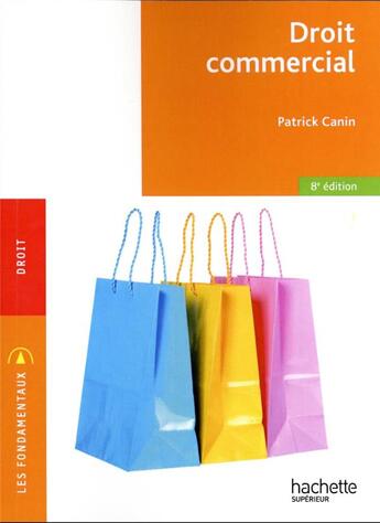 Couverture du livre « Droit commercial (8e édition) » de Patrick Canin aux éditions Hachette Education