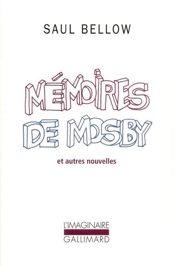 Couverture du livre « Memoires de Mosby et autres nouvelles » de Saul Bellow aux éditions Gallimard