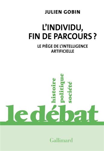 Couverture du livre « L'individu, fin de parcours ? Le piège de l'intelligence artificielle » de Julien Gobin aux éditions Gallimard