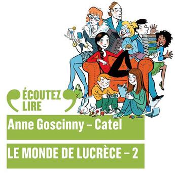 Couverture du livre « Le monde de Lucrèce (Tome 2) » de Anne Goscinny et Catel aux éditions Gallimard Jeunesse Audio