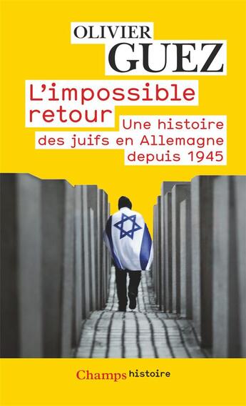 Couverture du livre « L'impossible retour ; une histoire des Juifs en Allemagne depuis 1945 » de Olivier Guez aux éditions Flammarion