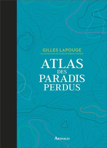 Couverture du livre « Atlas des paradis perdus » de Gilles Lapouge aux éditions Arthaud