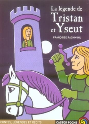 Couverture du livre « Legendes de tristan et yseult » de Francoise Rachmuhl aux éditions Pere Castor