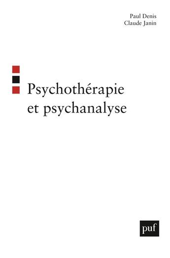 Couverture du livre « PSYCHOTHERAPIE ET PSYCHANALYSE » de Paul Denis et Claude Janin aux éditions Puf