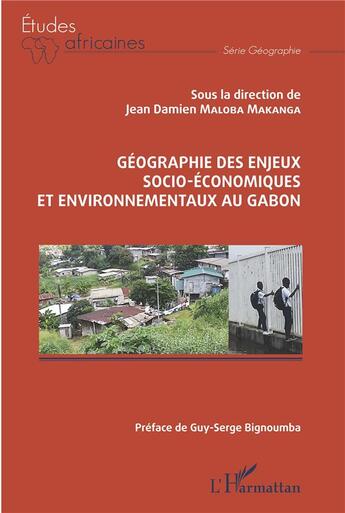 Couverture du livre « Géographie des enjeux socio-économiques et environnementaux au Gabon » de Jean Damien Maloba Makanga aux éditions L'harmattan