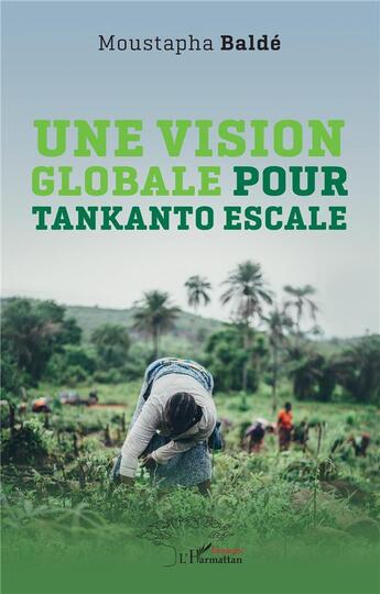 Couverture du livre « Une vision globale pour tankanto escale » de Moustapha Balde aux éditions L'harmattan