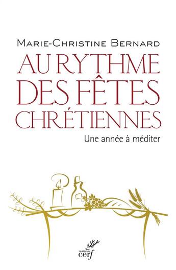 Couverture du livre « Au rythme des fêtes chrétiennes ; une année à méditer » de Marie-Christine Bernard aux éditions Cerf