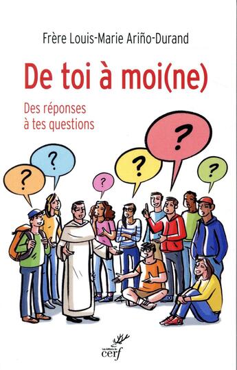 Couverture du livre « De toi à moi(ne) ; des réponses à tes questions » de Louis-Marie Arino-Durand aux éditions Cerf