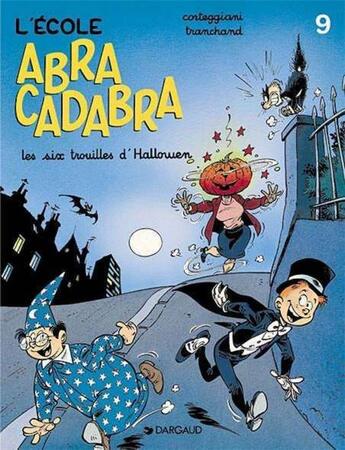 Couverture du livre « L'école Abracadabra Tome 9 : Les six trouilles d'halloween » de Francois Corteggiani et Pierre Tranchand aux éditions Dargaud