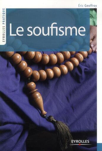 Couverture du livre « Le soufisme ; histoire, fondements, pratiques » de Eric Geoffroy aux éditions Eyrolles