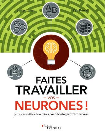 Couverture du livre « Faites travailler vos neurones ! » de Philip Carter et Ken Russell aux éditions Eyrolles