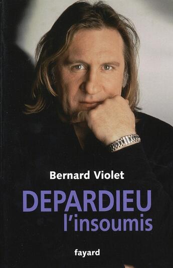 Couverture du livre « Depardieu l'insoumis » de Bernard Violet aux éditions Fayard