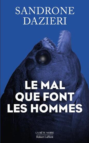 Couverture du livre « Le mal que font les hommes » de Sandrone Dazieri aux éditions Robert Laffont